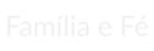 Família e Fé